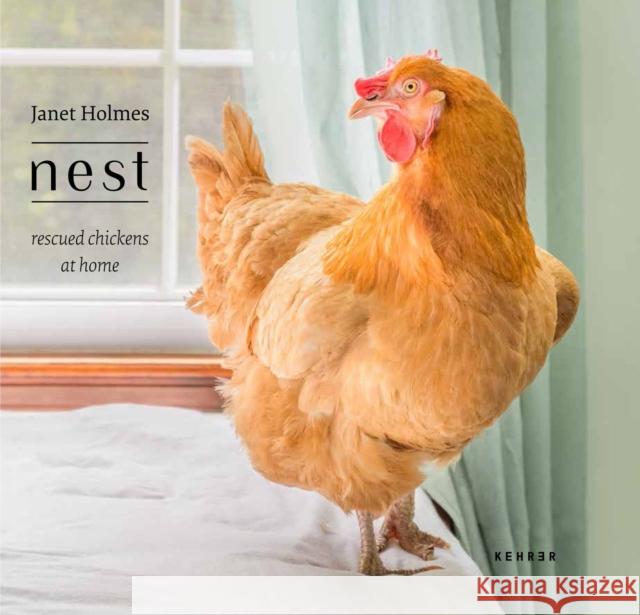 Nest: Rescued Chickens at Home Janet Holmes 9783868289879 Kehrer Verlag - książka