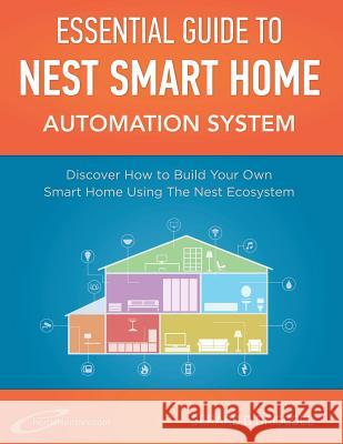 Nest Smart Home Automation System Handbook: Discover How to Build Your Own Smart Home Using The Nest Ecosystem O'Driscoll, Gerard 9781511615716 Createspace - książka