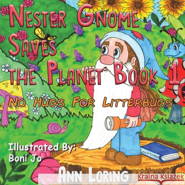 Nester Gnome Saves the Planet Book 1: No Hugs for Litterbugs Ann Loring 9781398431638 Austin Macauley Publishers - książka