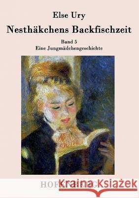 Nesthäkchens Backfischzeit : Band 5 Eine Jungmädchengeschichte Else Ury   9783843029476 Hofenberg - książka