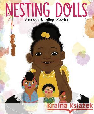 Nesting Dolls Vanessa Brantley-Newton 9781984852380 Crown Books for Young Readers - książka