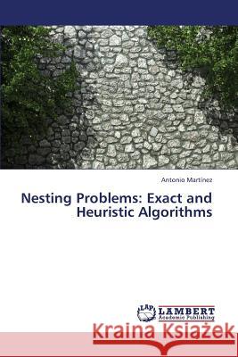 Nesting Problems: Exact and Heuristic Algorithms Martinez, Antonio 9783659444067 LAP Lambert Academic Publishing - książka