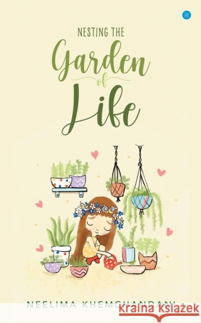 Nesting the Garden of Life Neelima Khemchandani 9789354271434 Bluerosepublisher - książka