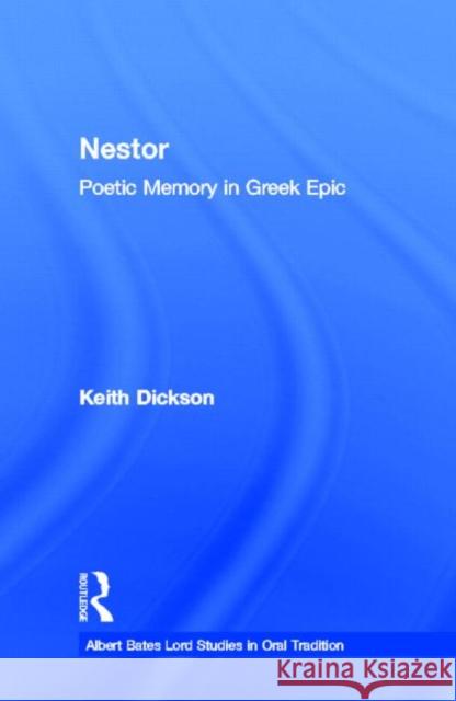 Nestor : Poetic Memory in Greek Epic Keith M. Dickson Keith Dickson 9780815320739 Routledge - książka