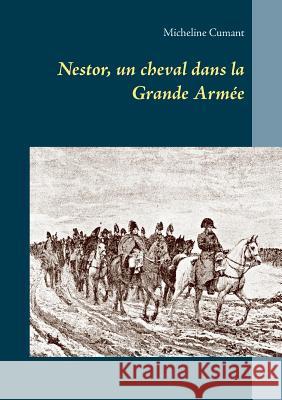 Nestor, un cheval dans la Grande Armée Micheline Cumant 9782322174973 Books on Demand - książka