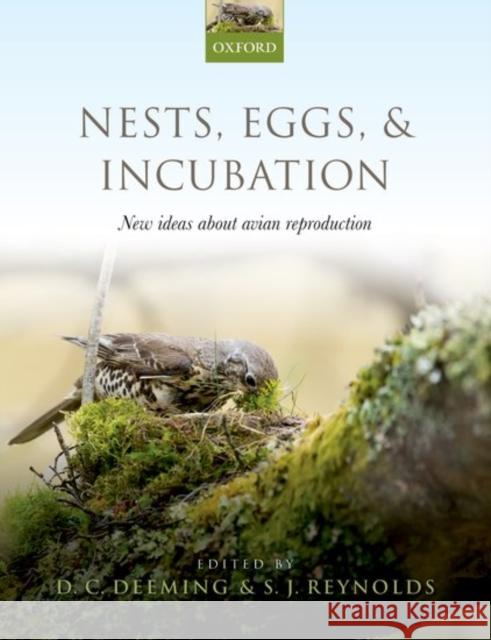Nests, Eggs, and Incubation: New Ideas about Avian Reproduction D. Charles Deeming S. James Reynolds 9780198791683 Oxford University Press, USA - książka