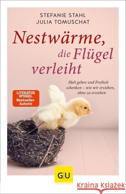 Nestwärme, die Flügel verleiht : Halt geben und Freiheit schenken - wie wir erziehen, ohne zu erziehen Stahl, Stefanie; Tomuschat, Julia 9783833867255 Gräfe & Unzer - książka