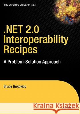 .Net 2.0 Interoperability Recipes: A Problem-Solution Approach Bukovics, Bruce 9781590596692 Apress - książka