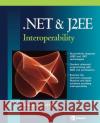 .Net & J2EE Interoperability Peltzer, Dwight 9780072230543 McGraw-Hill/Osborne Media