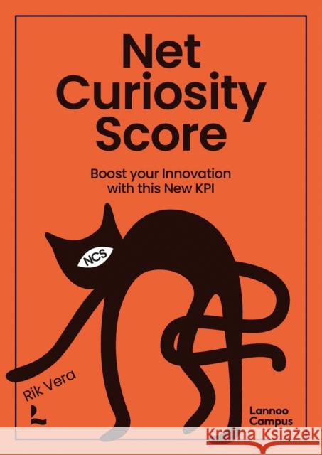 Net Curiosity Score: Boost Your Innovation with this new KPI Rik Vera 9789020954456 Lannoo Publishers - książka