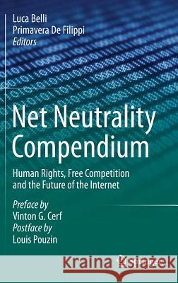 Net Neutrality Compendium: Human Rights, Free Competition and the Future of the Internet Belli, Luca 9783319264240 Springer - książka
