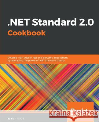 .NET Standard 2.0 Cookbook Ismail, Fiqri 9781788834667 Packt Publishing - książka