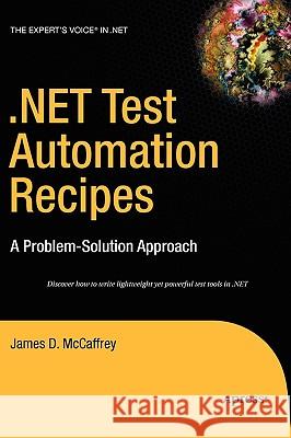 .Net Test Automation Recipes: A Problem-Solution Approach McCaffrey, James 9781590596630 Apress - książka