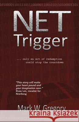 NET Trigger: only an act of redemption can stop the countdown Gregory, Mark W. 9781494247706 Createspace - książka