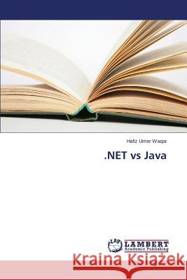 .NET vs Java Waqar Hafiz Umer 9783659385247 LAP Lambert Academic Publishing - książka