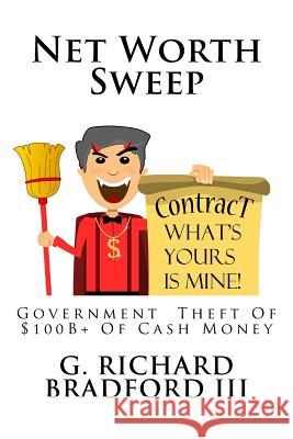 Net Worth Sweep: Government Theft Of $100B+ Of Cash Money Bradford III, G. Richard 9781537192222 Createspace Independent Publishing Platform - książka