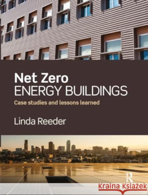 Net Zero Energy Buildings: Case Studies and Lessons Learned Linda Reeder 9781032924335 Routledge - książka