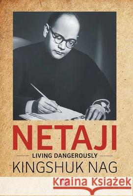 Netaji: Living Dangerously Kingshuk Nag 9788129142177 Rupa Publications - książka