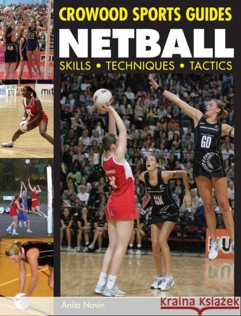Netball: Skills. Techniques. Tactics Anita Navin 9781847970428 The Crowood Press Ltd - książka