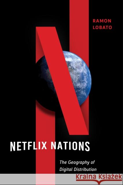 Netflix Nations: The Geography of Digital Distribution Ramon Lobato 9781479804948 New York University Press - książka