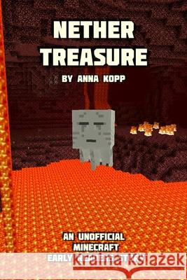 Nether Treasure: An Unofficial Minecraft Story For Early Readers Anna Kopp 9781693625251 Independently Published - książka