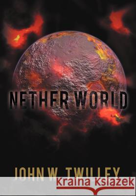 Nether World John W. Twilley 9781475970975 iUniverse.com - książka