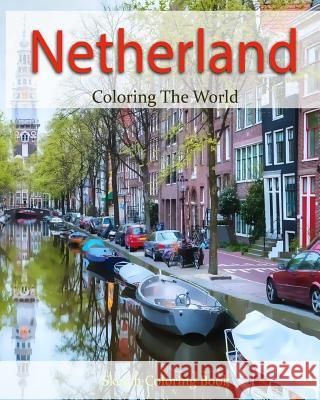 Netherland Coloring the World: Sketch Coloring Book Anthony Hutzler 9781539687740 Createspace Independent Publishing Platform - książka