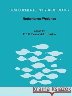 Netherlands-Wetlands: Proceedings of a Symposium Held in Arnhem, the Netherlands, December 1989 Best, E. P. H. 9789401049047 Springer - książka