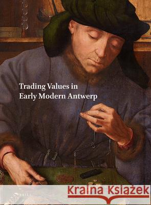 Netherlands Yearbook for History of Art / Nederlands Kunsthistorisch Jaarboek 64 (2014): Trading Values in Early Modern Antwerp  9789004272156 Brill Academic Publishers - książka