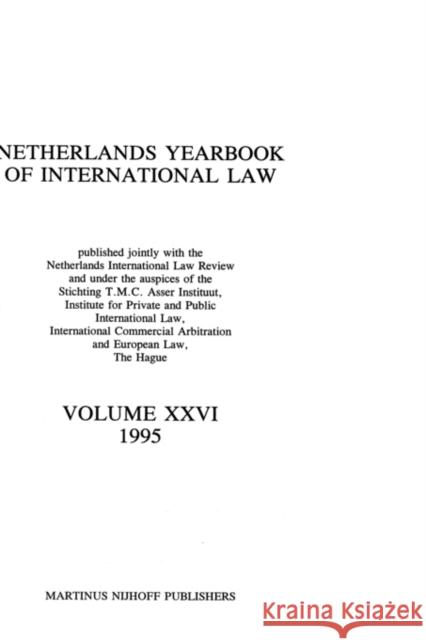 Netherlands Yearbook of International Law, 1995, Vol XXVI T M C Asser Institute                    Asser Instituu T T. M. C. Asser Institute Staff 9789041101969 Kluwer Law International - książka