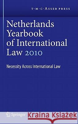 Netherlands Yearbook of International Law Volume 41, 2010: Necessity Across International Law Dekker, I. F. 9789067047364 Not Avail - książka