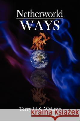 Netherworld Ways Terry H.S. Wallace 9780970137562 Rabbit Publications - książka