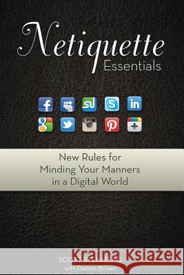 Netiquette Essentials: New Rules for Minding Your Manners in a Digital World Scott Steinberg 9781300709657 Lulu.com - książka