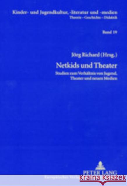 Netkids Und Theater: Studien Zum Verhaeltnis Von Jugend, Theater Und Neuen Medien Ewers-Uhlmann, Hans-Heino 9783631379172 Peter Lang Gmbh, Internationaler Verlag Der W - książka