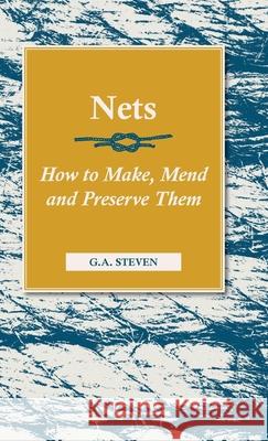 Nets - How to Make, Mend and Preserve Them: Read Country Book Steven, G. a. 9781846640933 Read Country Books - książka