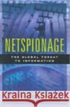 Netspionage: The Global Threat to Information William C. Boni, Gerald Kovacich 9780750672573 Elsevier Science & Technology