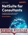 NetSuite for Consultants Peter Ries 9781837639076 Packt Publishing Limited