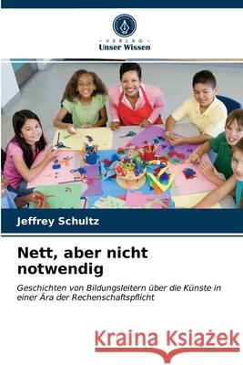 Nett, aber nicht notwendig Schultz, Jeffrey 9786203274769 Verlag Unser Wissen - książka