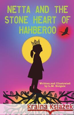 Netta and the Stone Heart of Hahberoo L. M. Holgate 9780692946114 Lisa Bushong-Holgate - książka