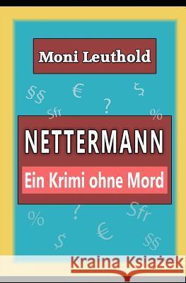Nettermann: Ein Krimi Ohne Mord Moni Leuthold 9781724101945 Independently Published - książka