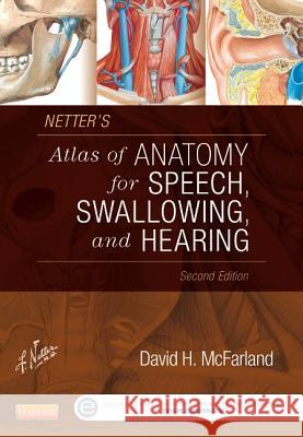 Netter's Atlas of Anatomy for Speech, Swallowing, and Hearing McFarland, David H. 9780323239820 Mosby - książka