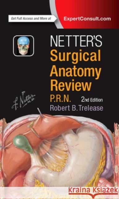 Netter's Surgical Anatomy Review P.R.N. Robert Trelease 9780323447270 Elsevier - Health Sciences Division - książka