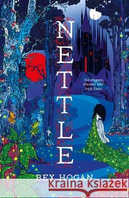 Nettle: Faery Realms series: The darkly enchanting YA fantasy Bex Hogan 9781035909322 Bloomsbury Publishing (UK) - książka