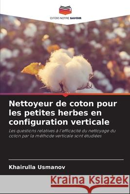 Nettoyeur de coton pour les petites herbes en configuration verticale Khairulla Usmanov 9786207757152 Editions Notre Savoir - książka