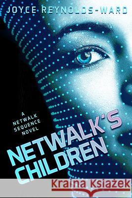 Netwalk's Children: A Netwalk Sequence Novel Joyce Reynolds-Ward 9781518738418 Createspace - książka