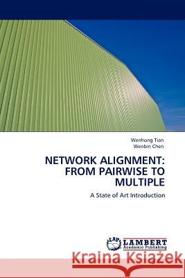 Network Alignment: From Pairwise to Multiple Wenhong Tian, Wenbin Chen 9783845412689 LAP Lambert Academic Publishing - książka