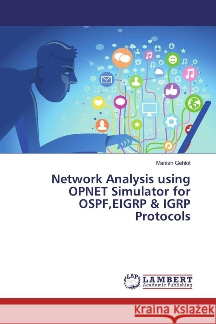 Network Analysis using OPNET Simulator for OSPF,EIGRP & IGRP Protocols Gehlot, Manish 9786202072984 LAP Lambert Academic Publishing - książka