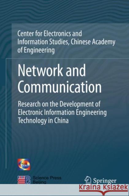 Network and Communication: Research on the Development of Electronic Information Engineering Technology in China Chinese Academy of Engineering 9789811545955 Springer - książka