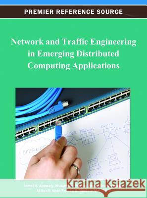 Network and Traffic Engineering in Emerging Distributed Computing Applications Jemal H. Abawajy Mukaddim Pathan Mustafizur Rahman 9781466618886 Information Science Reference - książka