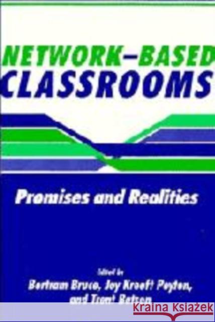 Network-Based Classrooms: Promises and Realities Bruce, Bertram C. 9780521457026 Cambridge University Press - książka